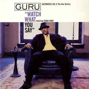 Guru - Watch What You Say flac