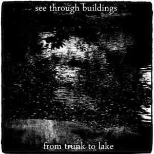 See Through Buildings - From Trunk To Lake flac