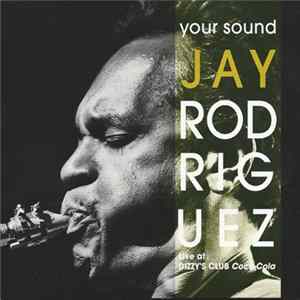Jay Rodriguez - Your Sound: Live At Dizzy's Club Coca-Cola flac