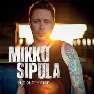 Mikko Sipola - Put Out The Fire flac