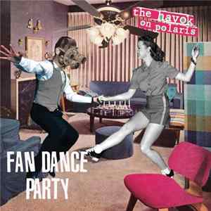 The Havok On Polaris - Fan Dance Party flac