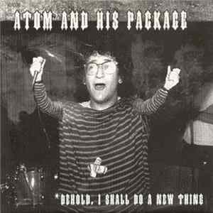 Atom And His Package - Behold, I Shall Do A New Thing flac