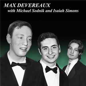 Max Devereaux - With Michael Sodnik and Isaiah Simons flac