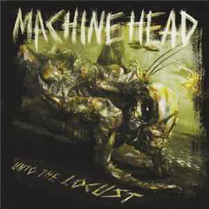 Machine Head - Unto The Locust flac