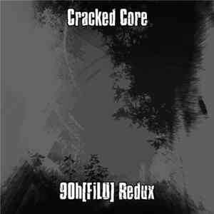 Cracked Core - 90h​[​FiLU] Redux flac