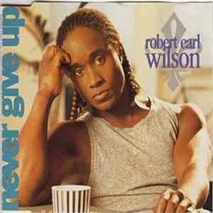 Robert Earl Wilson - Never Give Up flac