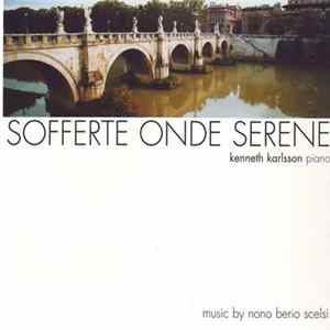 Nono, Berio, Scelsi / Kenneth Karlsson - Sofferte Onde Serene flac