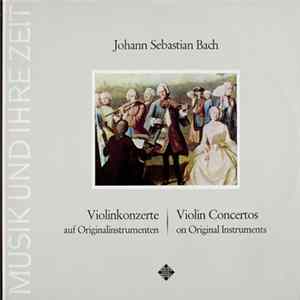 Johann Sebastian Bach - Violinkonzerte Auf Originalinstrumenten = Violin Concertos On Original Instruments flac