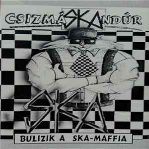 CsizmáSKAndúr - Bulizik A Ska-Maffia flac