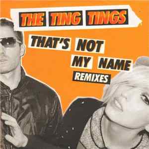 The Ting Tings - That's Not My Name - Remixes flac