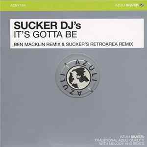 Sucker DJ's - It's Gotta Be flac