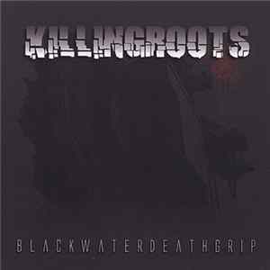 Killing Roots - Black Water Death Grip flac