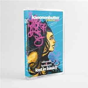 Wilczynski & Hydrogenii - Kanonenbutter Vol. 1: lost in basics flac