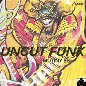 Uncut Funk - Mutiny Ep flac