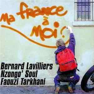 Bernard Lavilliers, N'Zongo Soul, Faouzi Tarkhani - Ma France A Moi flac