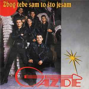 Gazde - Zbog Tebe Sam To Što Jesam flac