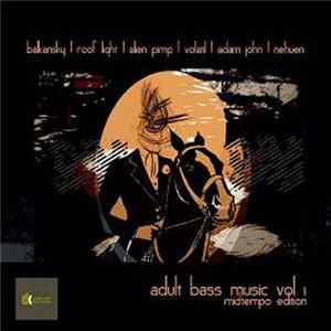 Various - Adult Bass Music Vol. 1 (Midtempo Edition) flac