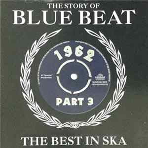 Various - The Story Of Blue Beat - The Best In Ska 1962 Part 3 flac