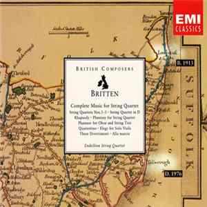 Benjamin Britten - Endellion String Quartet - Complete Music For String Quartet (String Quartets Nos.1-3 · String Quartet In D · Rhapsody · Phantasy For String Quartet · Phantasy For Oboe And String Trio · Quartettino · Elegy For Solo Viola · Three Divert flac