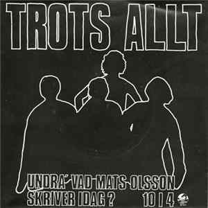 Trots Allt - Undra' Vad Mats Olsson Skriver Idag ? / 10 I 4 flac