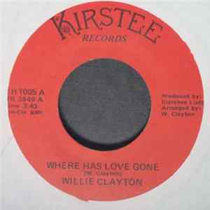 Willie Clayton - Where Has Love Gone / Love Ya One More Time flac