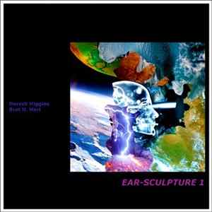 Dereck Higgins, Bret H. Hart - Ear-Sculpture 1 flac