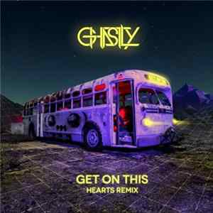 Ghastly - Get On This (Hearts Remix) flac