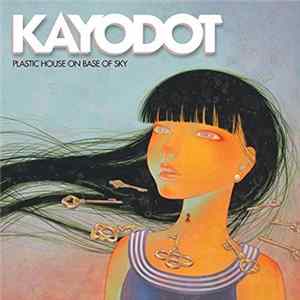Kayo Dot - Plastic House On Base Of Sky flac
