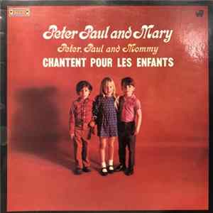 Peter, Paul And Mary - Peter, Paul And Mommy Chantent Pour Les Enfants flac