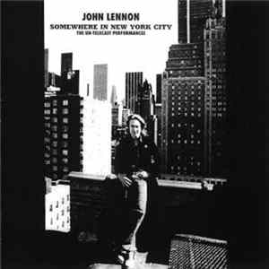 John Lennon - Somewhere In New York City - The Un-telecast Performances flac