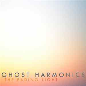 Ghost Harmonics - The Fading Light flac