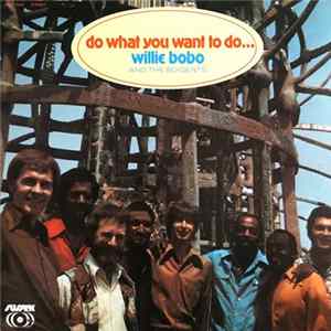 Willie Bobo And The Bo-Gents - Do What You Want To Do… flac