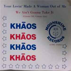 KHĀOS - Your Lovin' Made A Woman Out Of Me / We Ain't Gonna Take It (Gimme Oil, Gimme Gas) flac