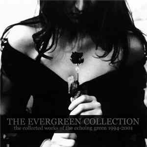 The Echoing Green - The Evergreen Collection - The Collected Works Of The Echoing Green 1994–2001 flac