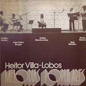 Heitor Villa-Lobos, Turibio Santos, João Pedro Borges, Arthur Moreira Lima, Jose Botelho, Paulo Moura - Melodias Populares flac