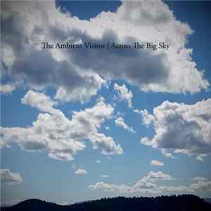 The Ambient Visitor - Across The Big Sky flac
