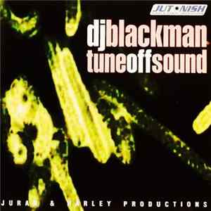 DJ Blackman - Tune Off Sound flac
