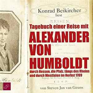 Konrad Beikircher - Konrad Beikircher Liest Tagebuch Einer Reise Mit Alexander Von Humboldt - Durch Hessen, Die Pfalz, Längs Des Rheins Und Durch Westfalen Im Herbst 1789 flac