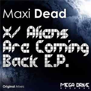 Maxi Dead - X / Aliens Are Coming Back E.P. flac