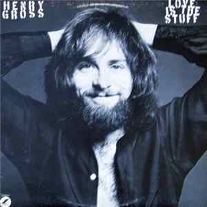 Henry Gross - Love Is The Stuff flac