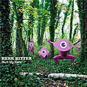 Herr Bitter - Hurt My Ears flac