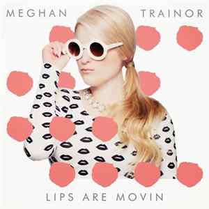 Meghan Trainor - Lips Are Movin flac