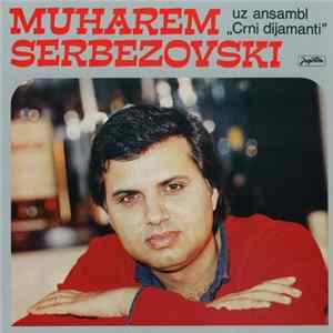 Muharem Serbezovski Uz Ansambl "Crni Dijamanti" - Muharem Serbezovski flac