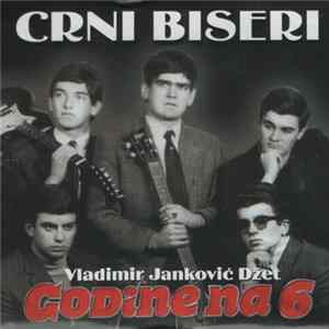 Crni Biseri - Godine Na 6 flac