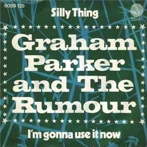 Graham Parker And The Rumour - Silly Thing flac