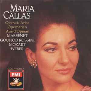 Maria Callas / Massenet, Gounod, Rossini, Mozart, Weber - Operatic Arias = Opernarien = Airs D'Opéras flac
