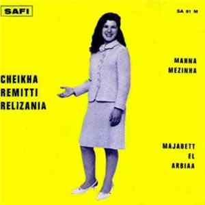 Cheikha Remitti Relizania - Manna Mezinha / Majabett El Arbiaa flac
