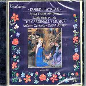 Robert Fayrfax / The Cardinall's Musick, Andrew Carwood, David Skinner - Missa Tecum Principium; Maria Plena Virtute flac