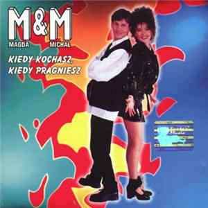 M&M - Kiedy Kochasz, Kiedy Pragniesz flac