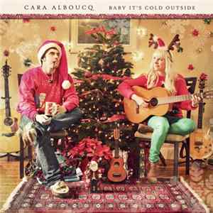 Cara Alboucq - Baby, It's Cold Outside flac